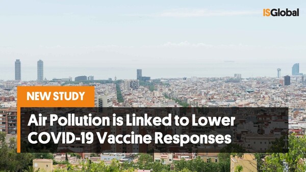 스페인 IS글로벌 연구소의 최근 연구에 따르면 미세먼지와 같은 대기오염 노출이 많은 사람들은 코로나19 백신 접종에 의한 항체 반응 횩과가 떨어지는 것으로 나타났다. [사진=ISGlobal]